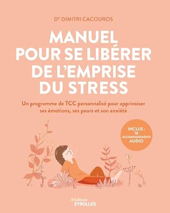 MANUEL POUR SE LIBERER DE L'EMPRISE DU STRESS 