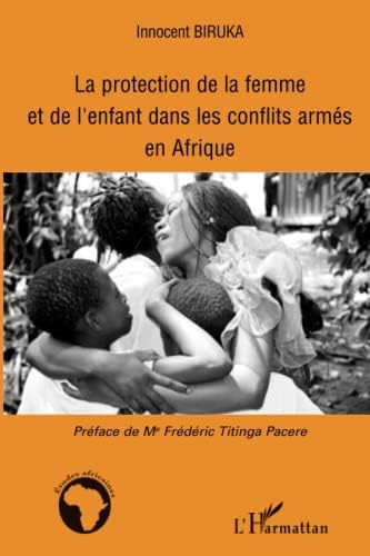 LA PROTECTION DE LA FEMME ET DE L'ENFANT DANS LES CONFLITS ARMES EN AFRIQUE