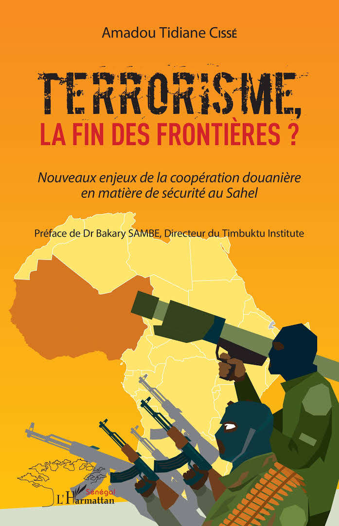 TERRORISME, LA FIN DES FRONTIERES ? Nouveaux enjeux de la coopération douanière en matière de sécurité au Sahel 